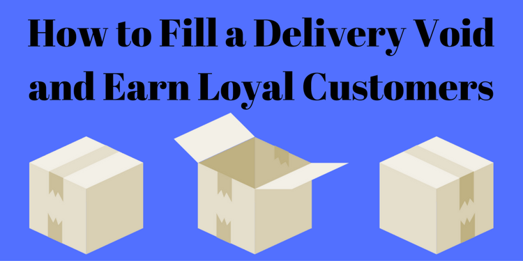 fill a delivery void and earn loyal customers